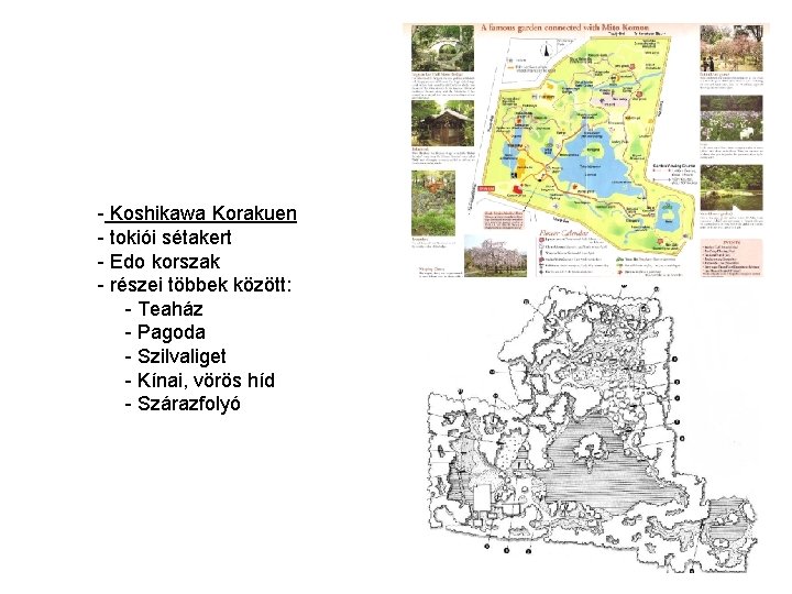 - Koshikawa Korakuen - tokiói sétakert - Edo korszak - részei többek között: -