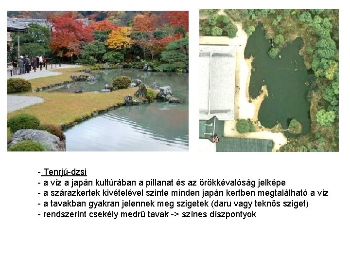 - Tenrjú-dzsi - a víz a japán kultúrában a pillanat és az örökkévalóság jelképe