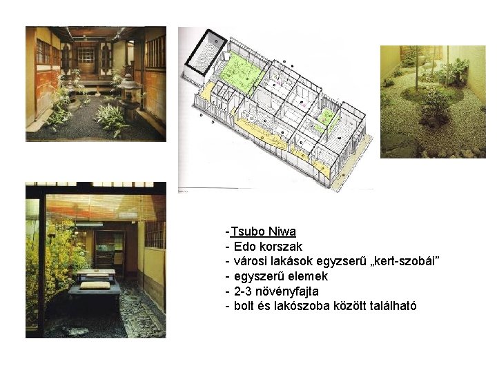 -Tsubo Niwa - Edo korszak - városi lakások egyzserű „kert-szobái” - egyszerű elemek -