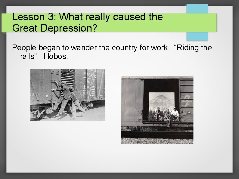 Lesson 3: What really caused the Great Depression? People began to wander the country