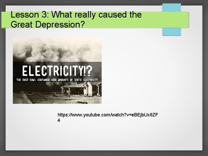 Lesson 3: What really caused the Great Depression? https: //www. youtube. com/watch? v=e. BEjb.
