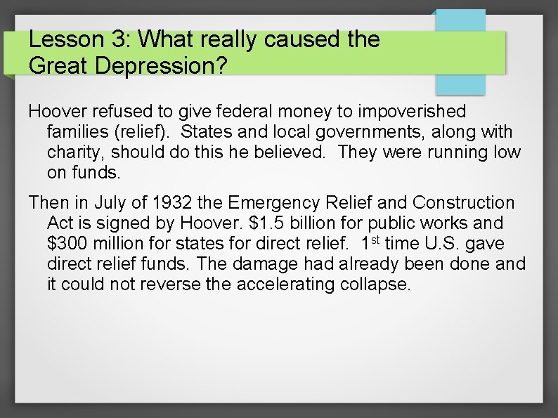 Lesson 3: What really caused the Great Depression? Hoover refused to give federal money