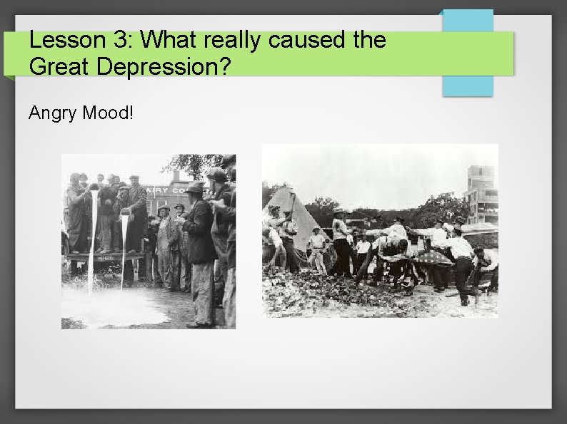 Lesson 3: What really caused the Great Depression? Angry Mood! 