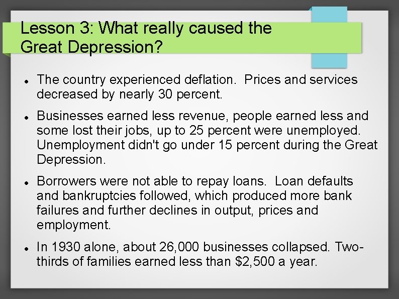 Lesson 3: What really caused the Great Depression? The country experienced deflation. Prices and