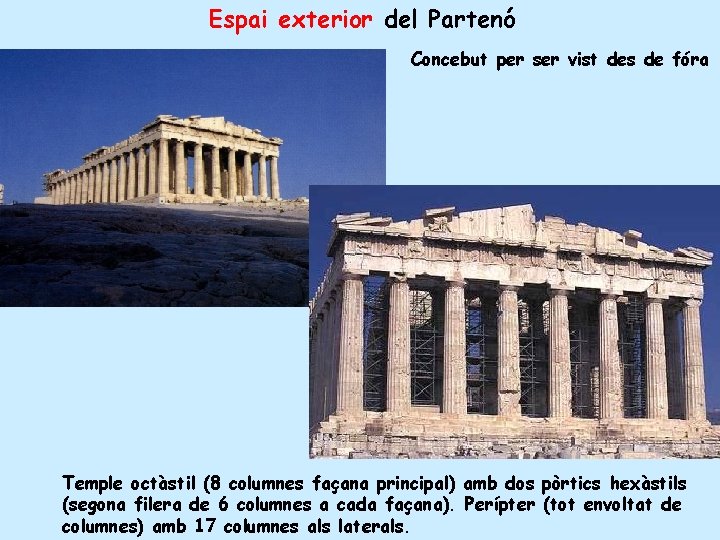 Espai exterior del Partenó Concebut per ser vist des de fóra Temple octàstil (8