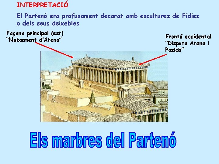 INTERPRETACIÓ El Partenó era profusament decorat amb escultures de Fídies o dels seus deixebles
