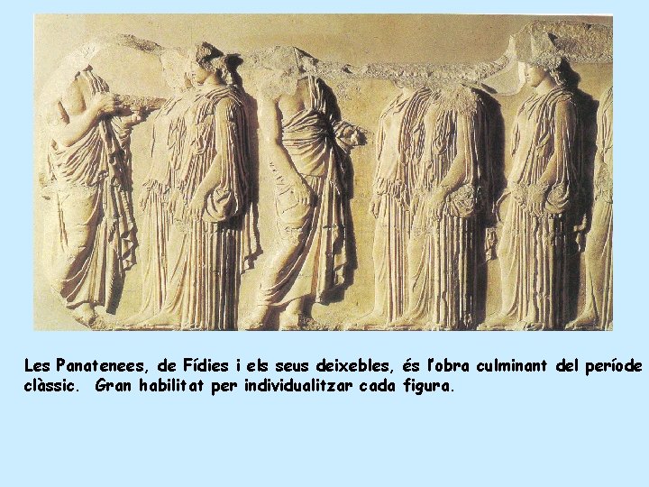 Les Panatenees, de Fídies i els seus deixebles, és l’obra culminant del període clàssic.