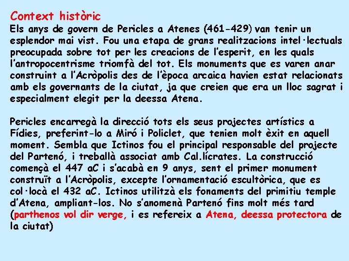 Context històric Els anys de govern de Pericles a Atenes (461 -429) van tenir