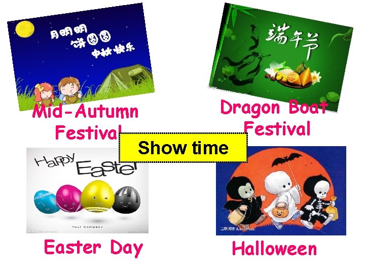 Dragon Boat Mid-Autumn Festival Show time Easter Day Halloween 