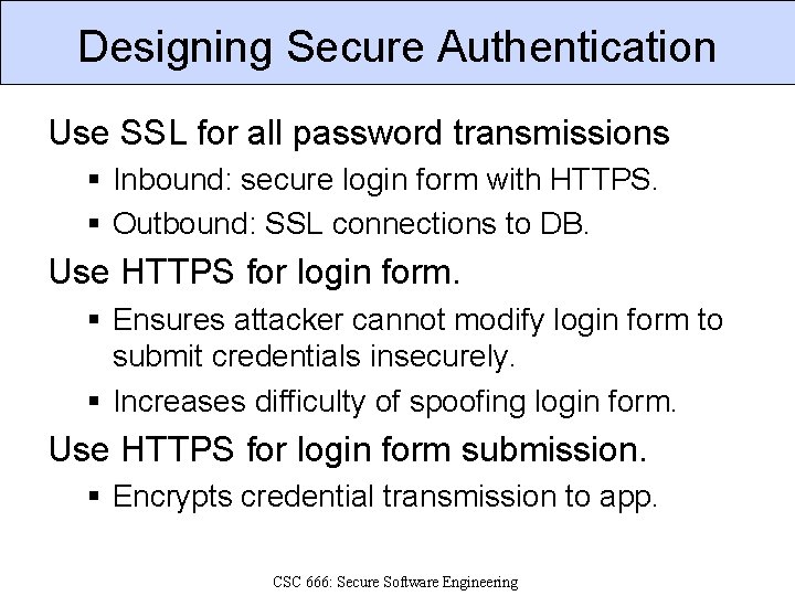 Designing Secure Authentication Use SSL for all password transmissions § Inbound: secure login form