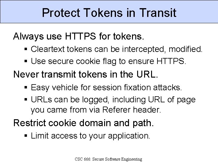 Protect Tokens in Transit Always use HTTPS for tokens. § Cleartext tokens can be
