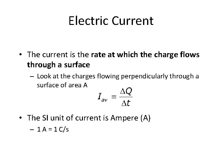 Electric Current • The current is the rate at which the charge flows through