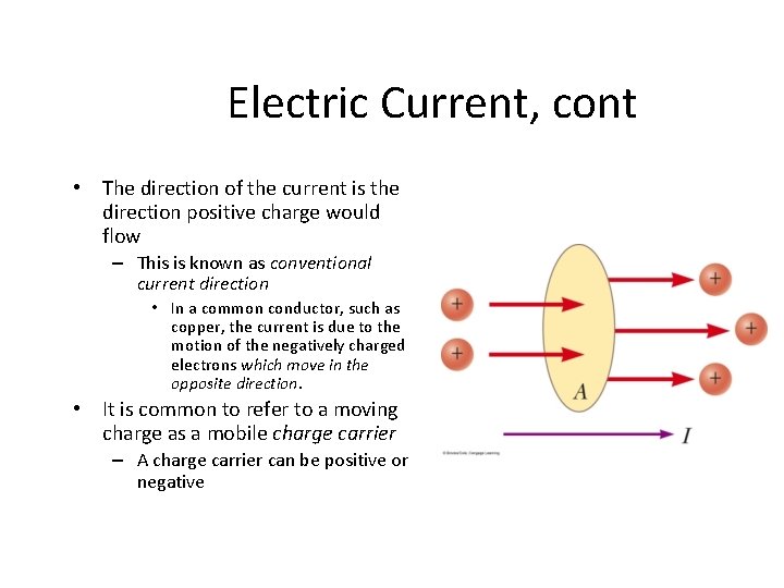 Electric Current, cont • The direction of the current is the direction positive charge