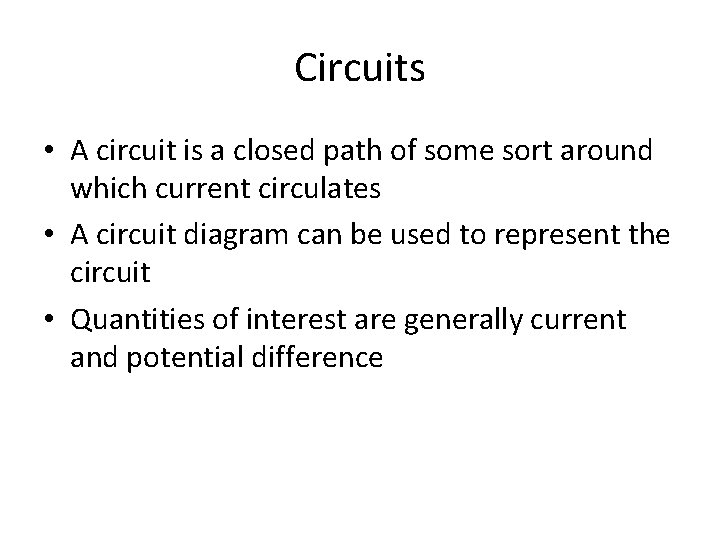 Circuits • A circuit is a closed path of some sort around which current