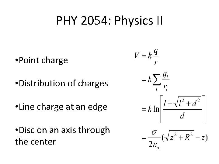 PHY 2054: Physics II • Point charge • Distribution of charges • Line charge