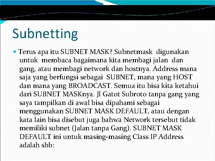 Subnetting Terus apa itu SUBNET MASK? Subnetmask digunakan untuk membaca bagaimana kita membagi jalan