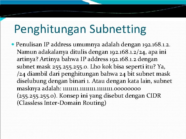 Penghitungan Subnetting Penulisan IP address umumnya adalah dengan 192. 168. 1. 2. Namun adakalanya
