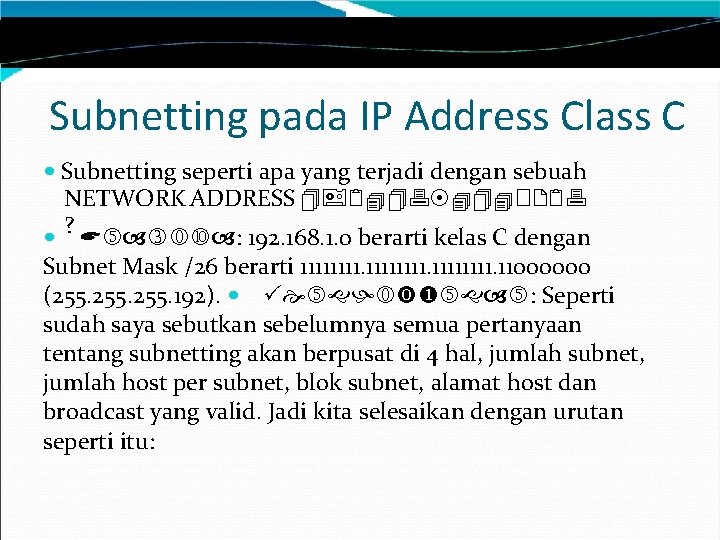 Subnetting pada IP Address Class C Subnetting seperti apa yang terjadi dengan sebuah NETWORK