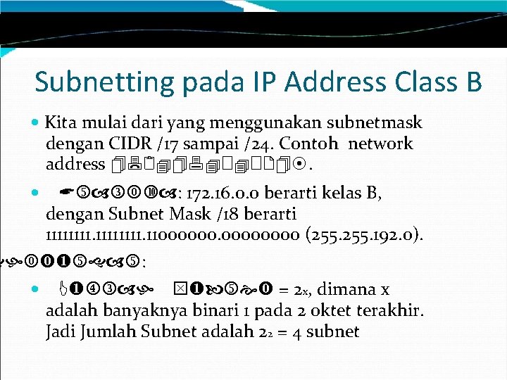 Subnetting pada IP Address Class B Kita mulai dari yang menggunakan subnetmask dengan CIDR