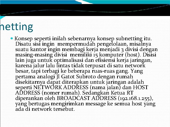 netting Konsep seperti inilah sebenarnya konsep subnetting itu. Disatu sisi ingin mempermudah pengelolaan, misalnya