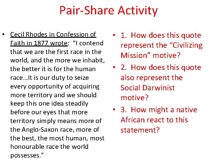 Pair-Share Activity • Cecil Rhodes in Confession of Faith in 1877 wrote: “I contend