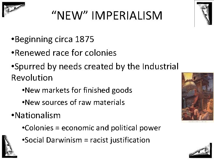 “NEW” IMPERIALISM • Beginning circa 1875 • Renewed race for colonies • Spurred by