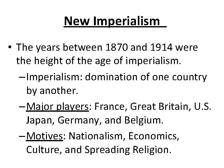 New Imperialism • The years between 1870 and 1914 were the height of the