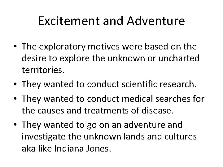 Excitement and Adventure • The exploratory motives were based on the desire to explore