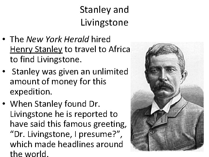 Stanley and Livingstone • The New York Herald hired Henry Stanley to travel to