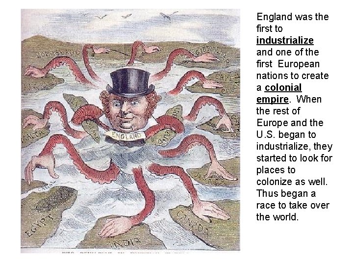 England was the first to industrialize and one of the first European nations to