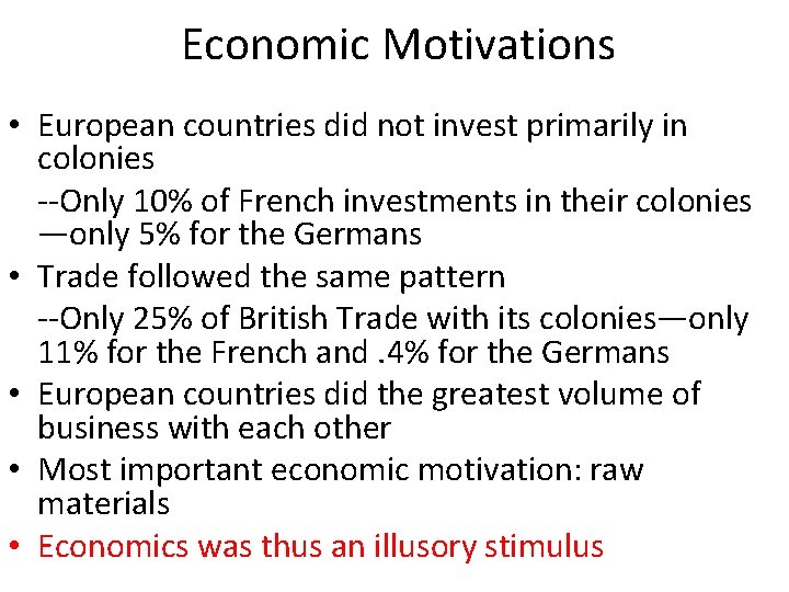 Economic Motivations • European countries did not invest primarily in colonies --Only 10% of