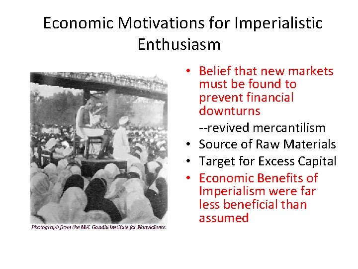 Economic Motivations for Imperialistic Enthusiasm • Belief that new markets must be found to