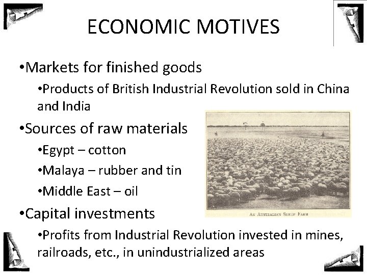 ECONOMIC MOTIVES • Markets for finished goods • Products of British Industrial Revolution sold