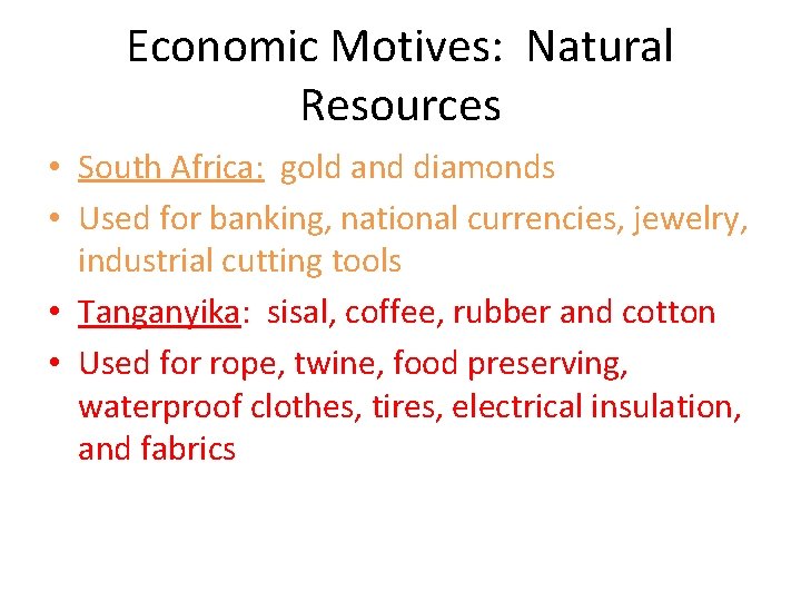 Economic Motives: Natural Resources • South Africa: gold and diamonds • Used for banking,