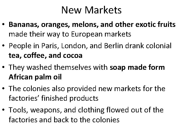 New Markets • Bananas, oranges, melons, and other exotic fruits made their way to