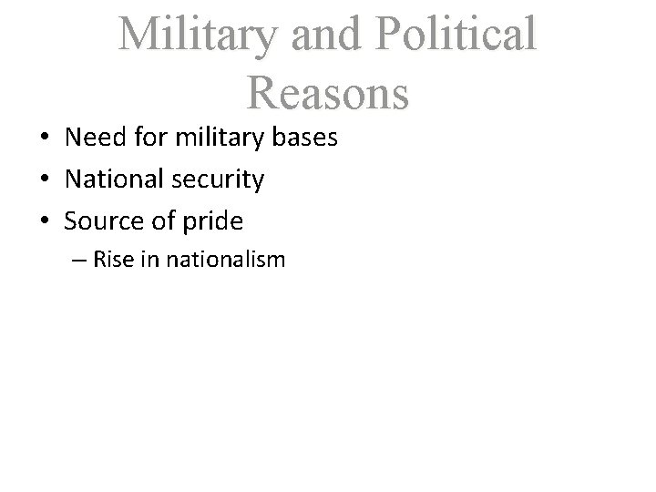 Military and Political Reasons • Need for military bases • National security • Source