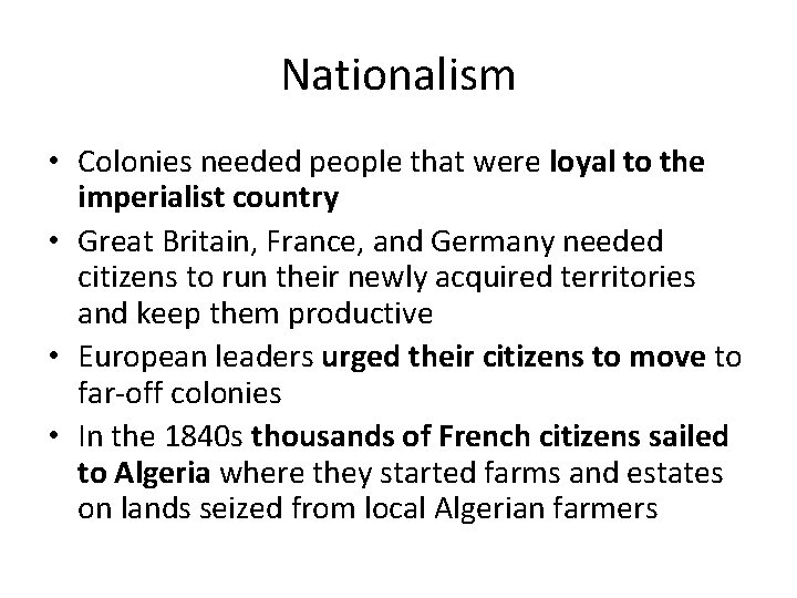 Nationalism • Colonies needed people that were loyal to the imperialist country • Great