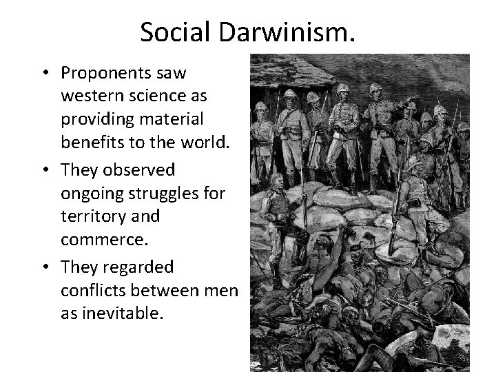 Social Darwinism. • Proponents saw western science as providing material benefits to the world.