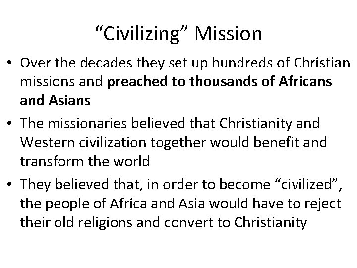 “Civilizing” Mission • Over the decades they set up hundreds of Christian missions and