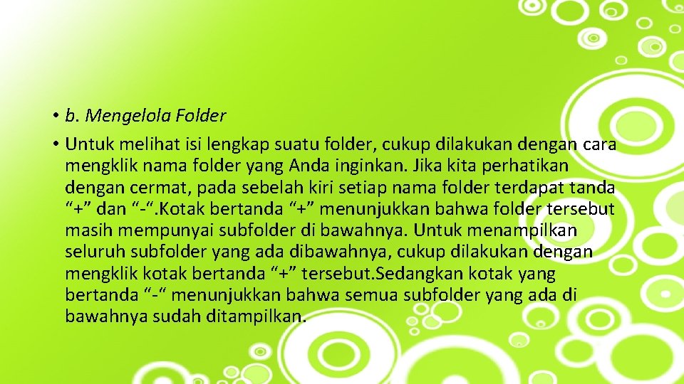  • b. Mengelola Folder • Untuk melihat isi lengkap suatu folder, cukup dilakukan