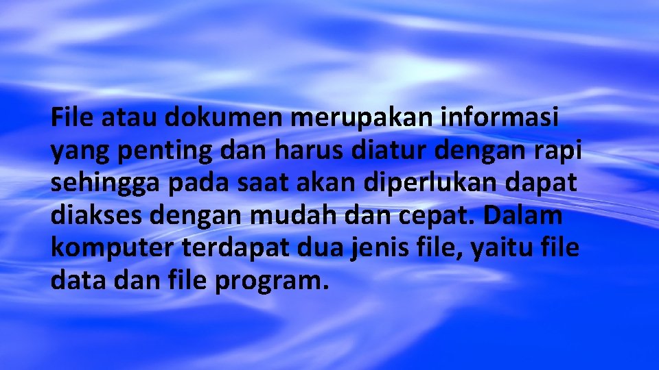 File atau dokumen merupakan informasi yang penting dan harus diatur dengan rapi sehingga pada