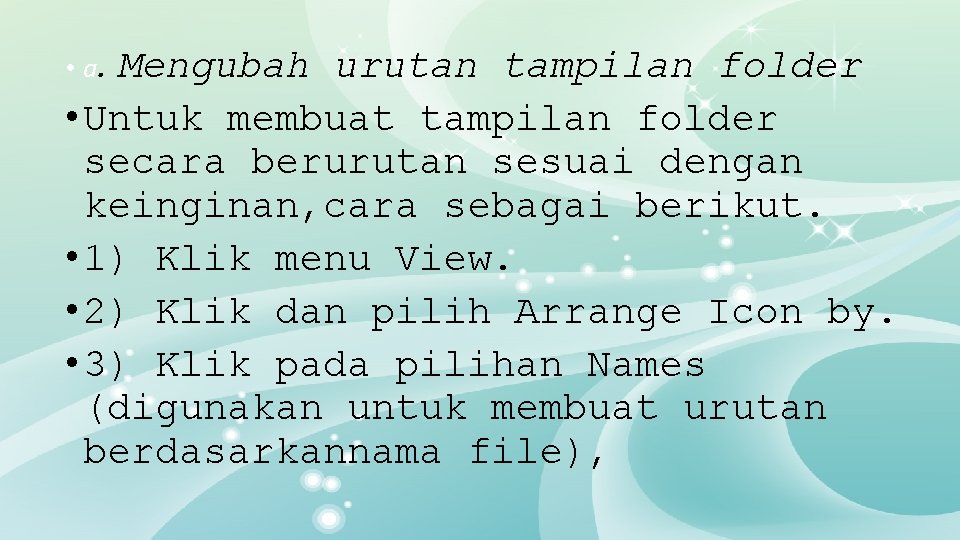  • a. Mengubah urutan tampilan folder • Untuk membuat tampilan folder secara berurutan