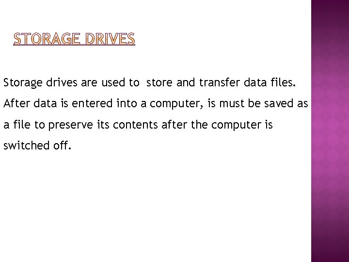 Storage drives are used to store and transfer data files. After data is entered