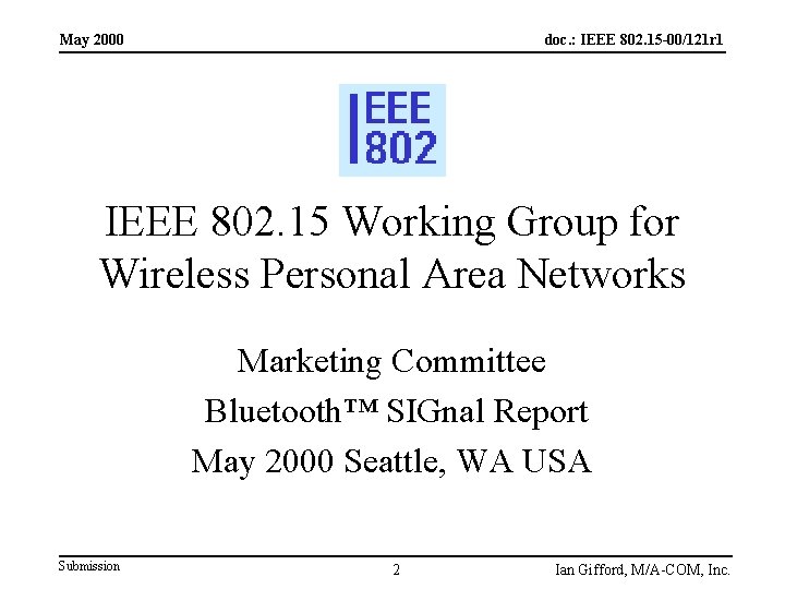 May 2000 doc. : IEEE 802. 15 -00/121 r 1 IEEE 802. 15 Working