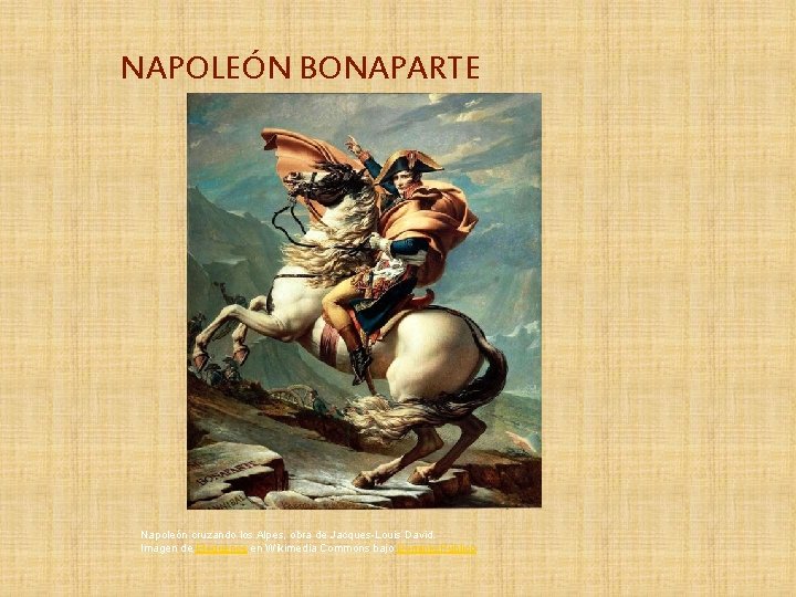 NAPOLEÓN BONAPARTE Napoleón cruzando los Alpes, obra de Jacques-Louis David. Imagen de Eloquence en