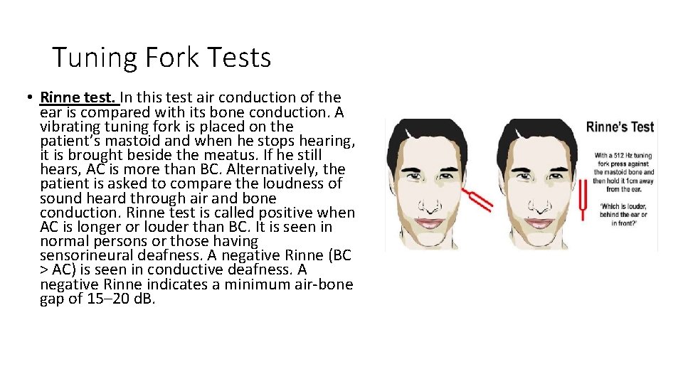 Tuning Fork Tests • Rinne test. In this test air conduction of the ear Tuning Fork Tests • Rinne test. In this test air conduction of the ear