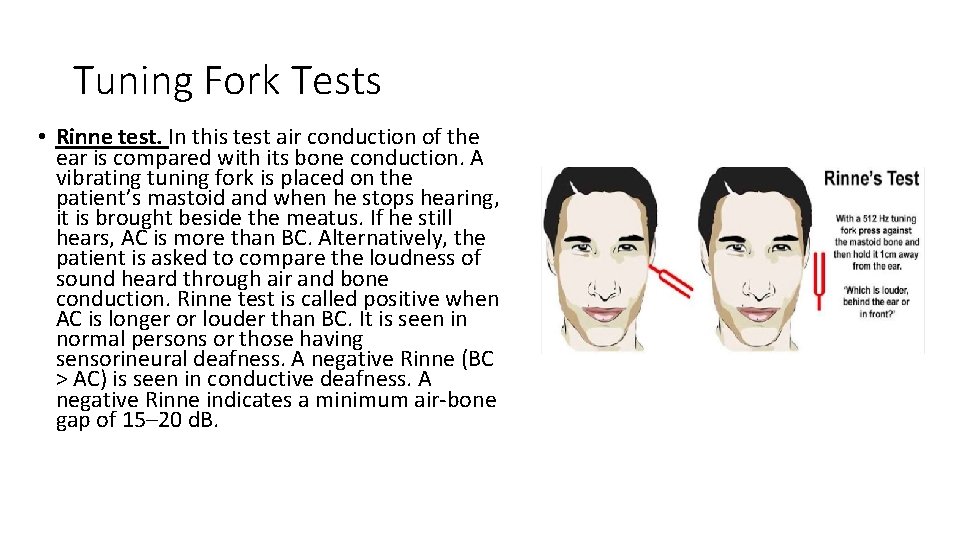 Tuning Fork Tests • Rinne test. In this test air conduction of the ear