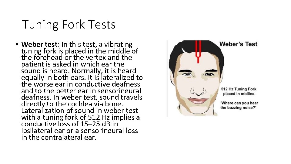 Tuning Fork Tests • Weber test: In this test, a vibrating tuning fork is