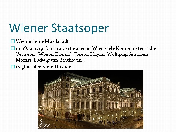 Wiener Staatsoper � Wien ist eine Musikstadt � im 18. und 19. Jahrhundert waren