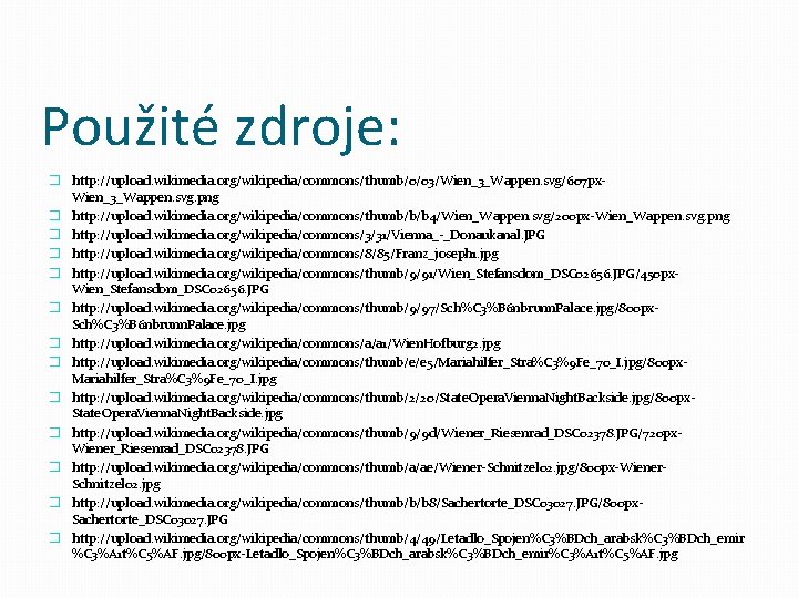 Použité zdroje: � http: //upload. wikimedia. org/wikipedia/commons/thumb/0/03/Wien_3_Wappen. svg/607 px Wien_3_Wappen. svg. png � http: